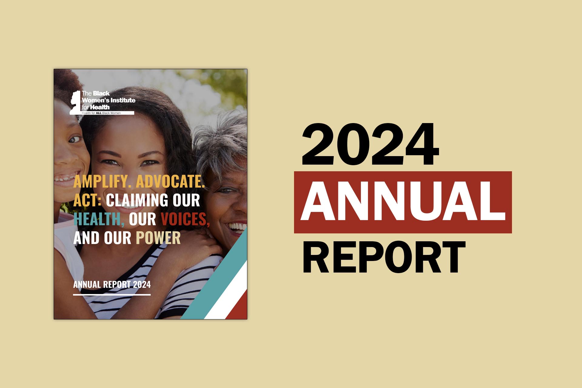 Amplify.  Advocate. Act: Claiming Our Health, Our Voices, And Our Power: Annual Report 2024